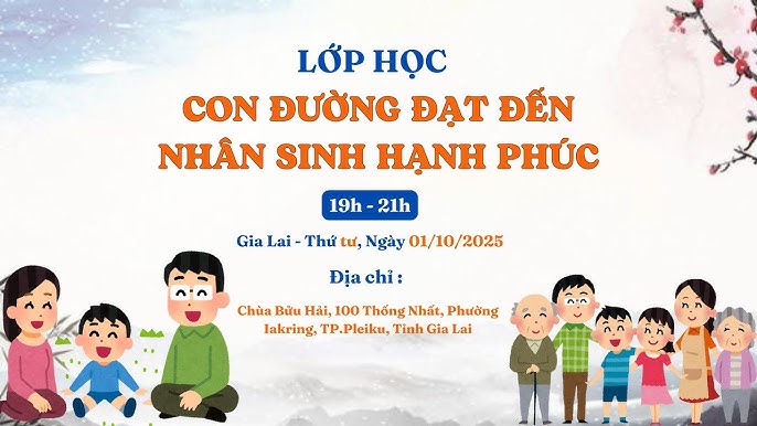 Lớp Học Con Đường Đạt Đến Nhân Sinh Hạnh Phúc (Online) (Gia Lai)